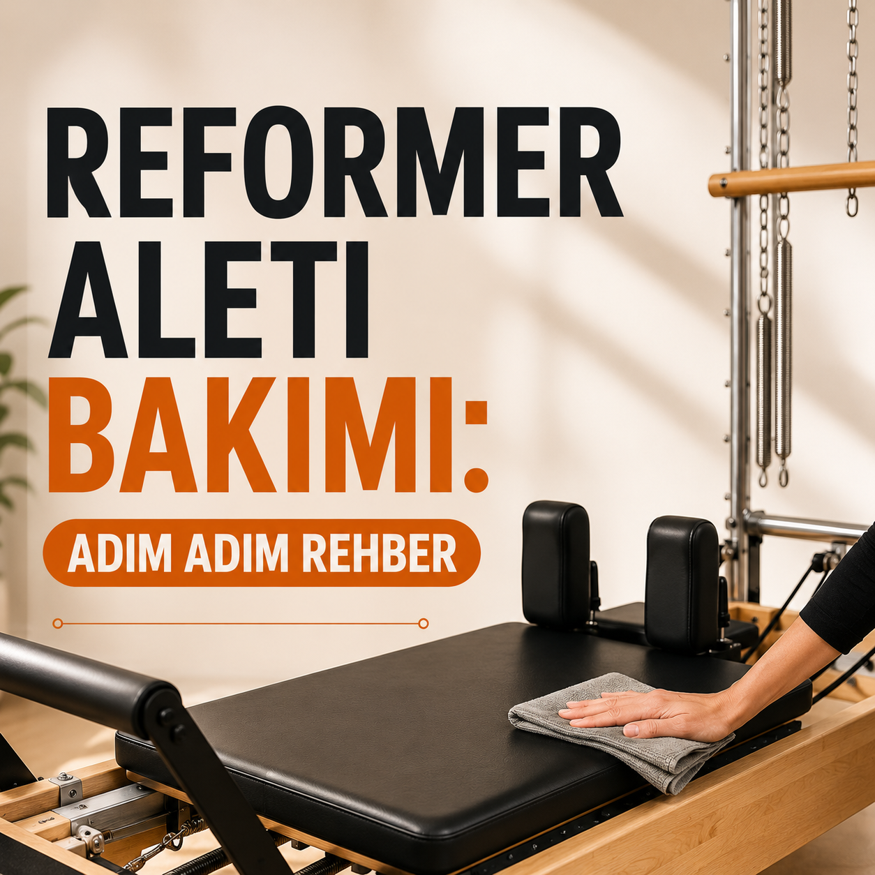 Reformer Aleti Bakımı: Adım Adım Rehber