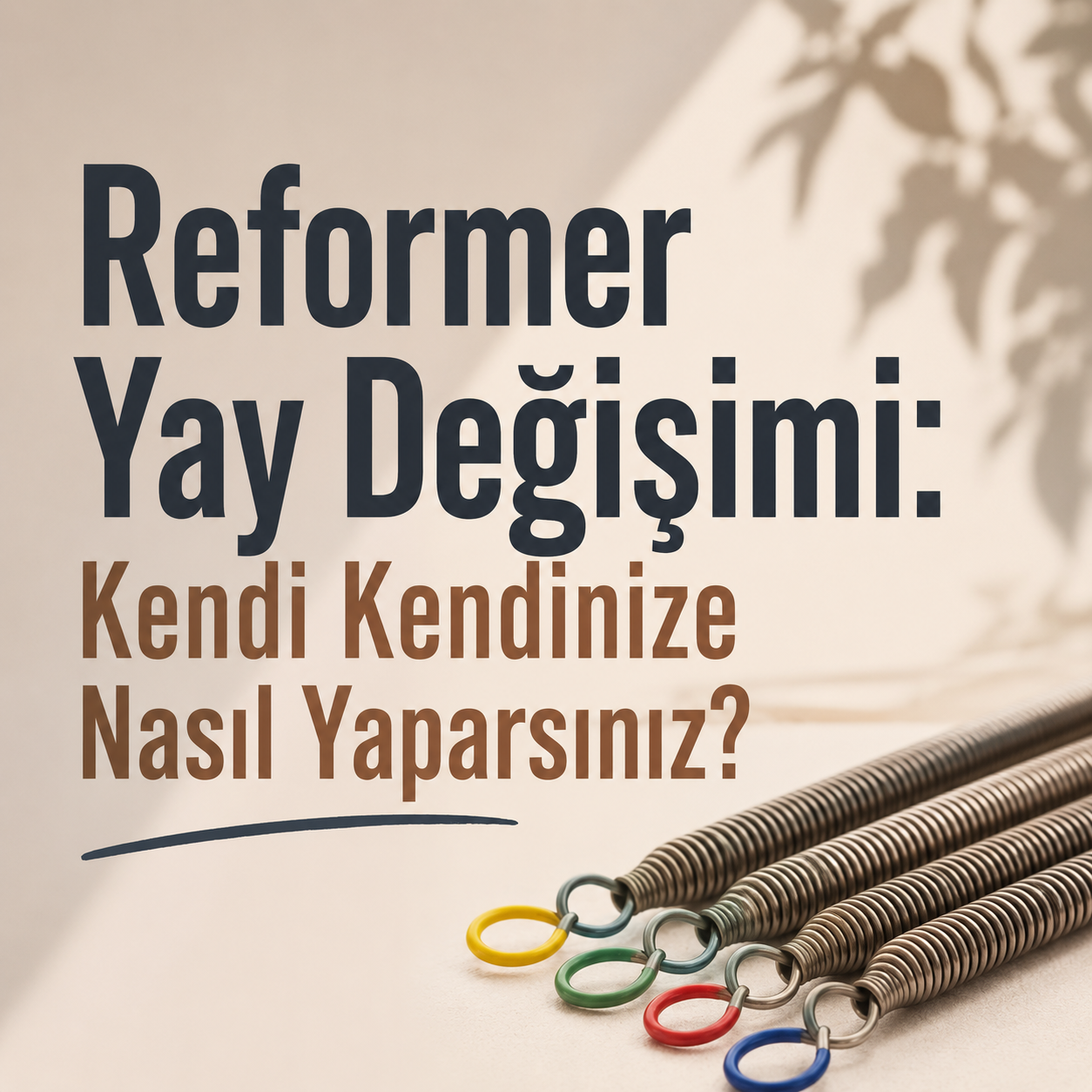 Reformer Yay Değişimi: Kendi Kendinize Nasıl Yaparsınız?